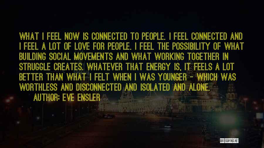 Worthless Love Quotes By Eve Ensler