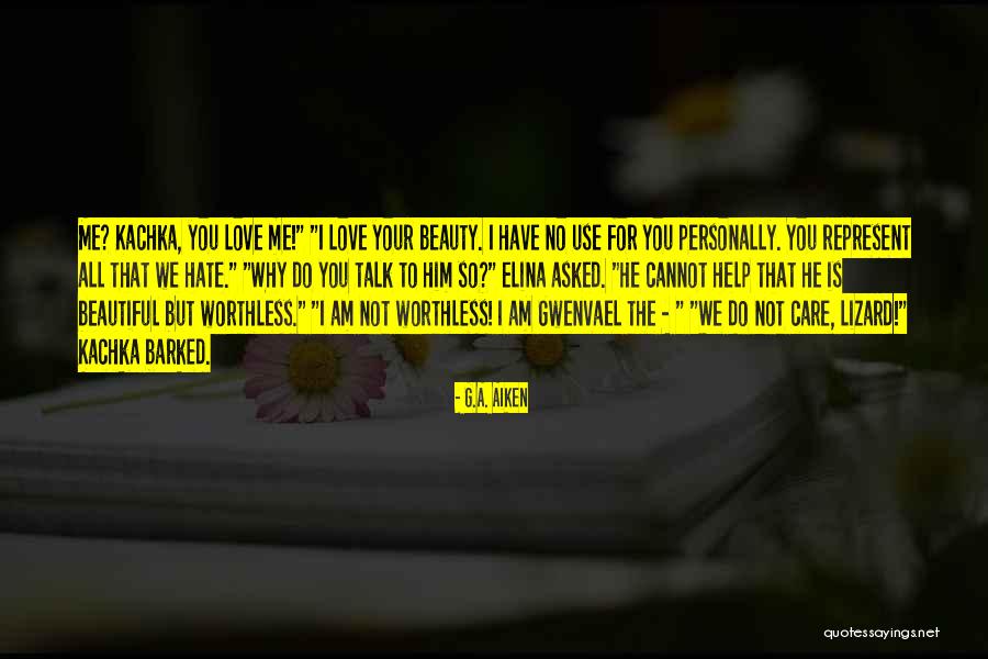 Worthless Love Quotes By G.A. Aiken