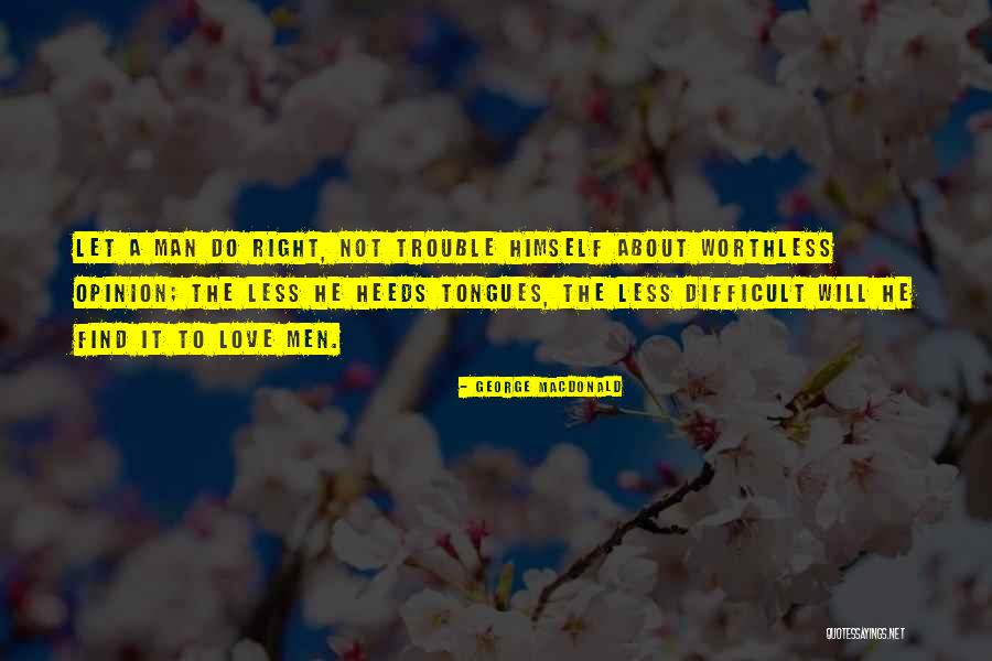 Worthless Love Quotes By George MacDonald