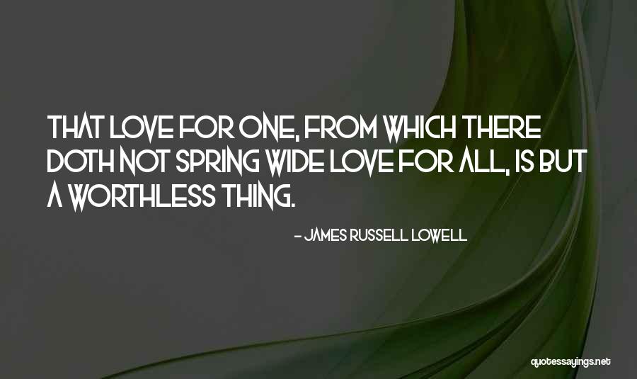 Worthless Love Quotes By James Russell Lowell