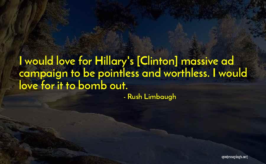 Worthless Love Quotes By Rush Limbaugh