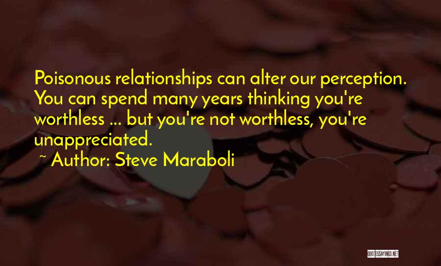 Worthless Love Quotes By Steve Maraboli
