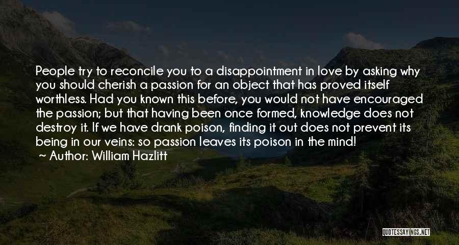 Worthless Love Quotes By William Hazlitt