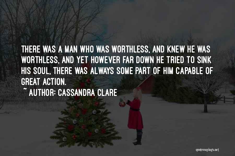 Worthless Man Quotes By Cassandra Clare