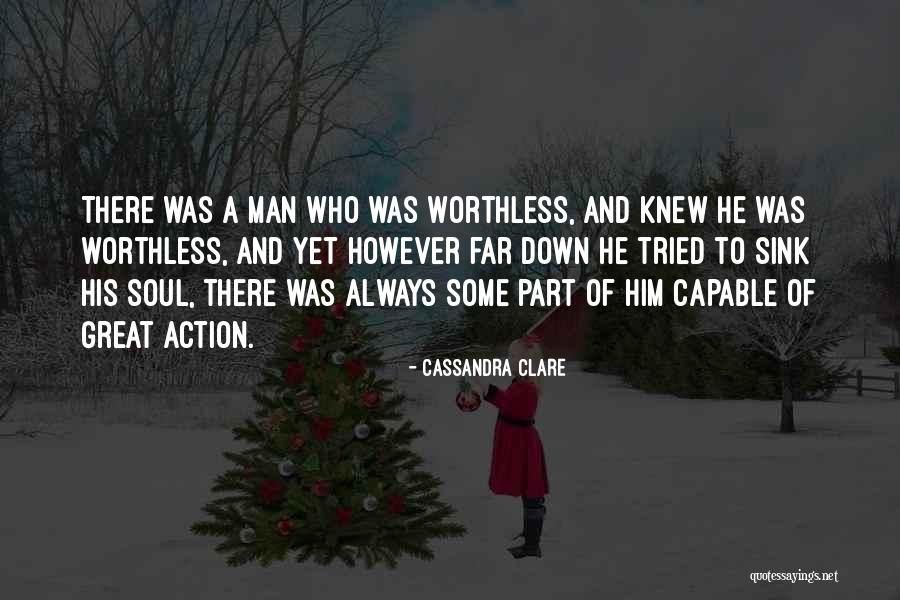 Worthless Man Quotes By Cassandra Clare