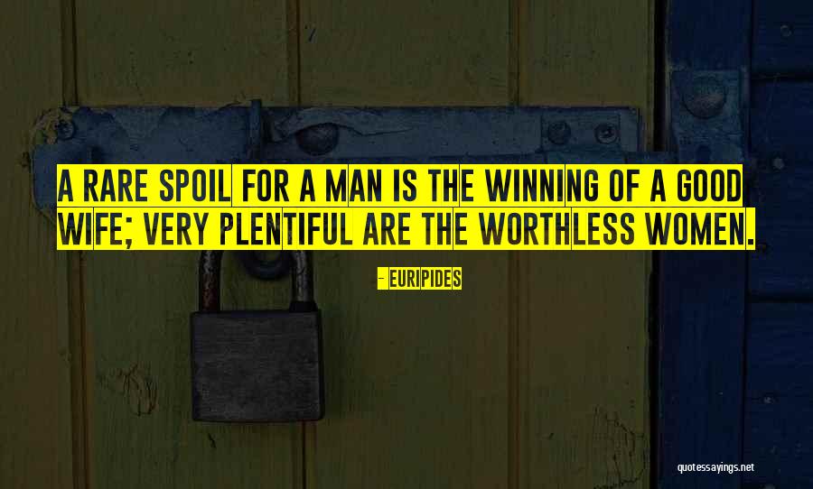 Worthless Man Quotes By Euripides