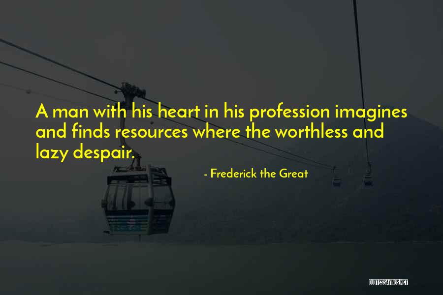 Worthless Man Quotes By Frederick The Great