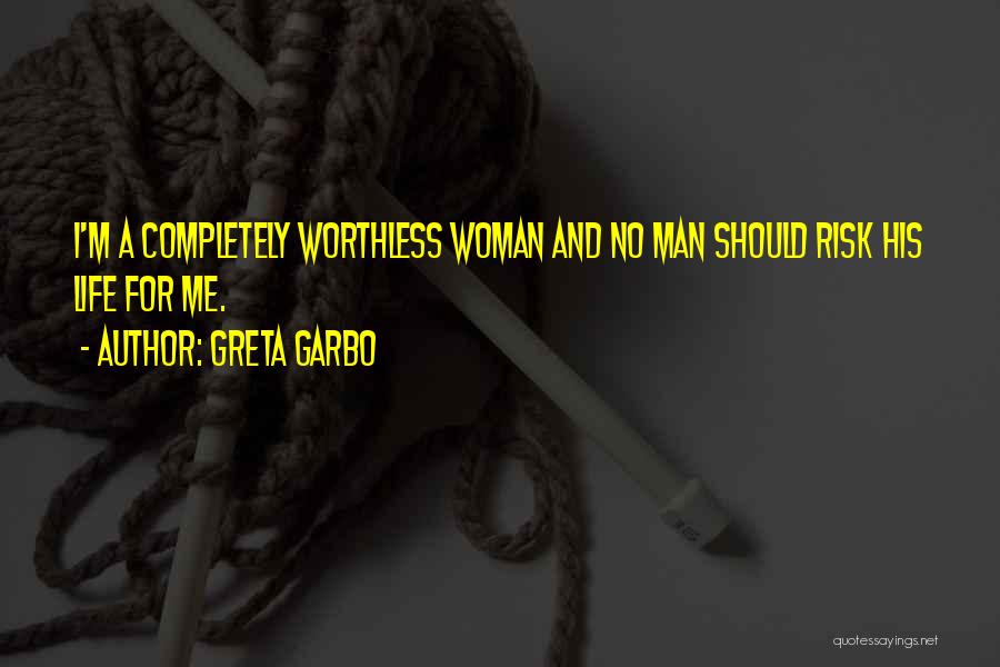 Worthless Man Quotes By Greta Garbo