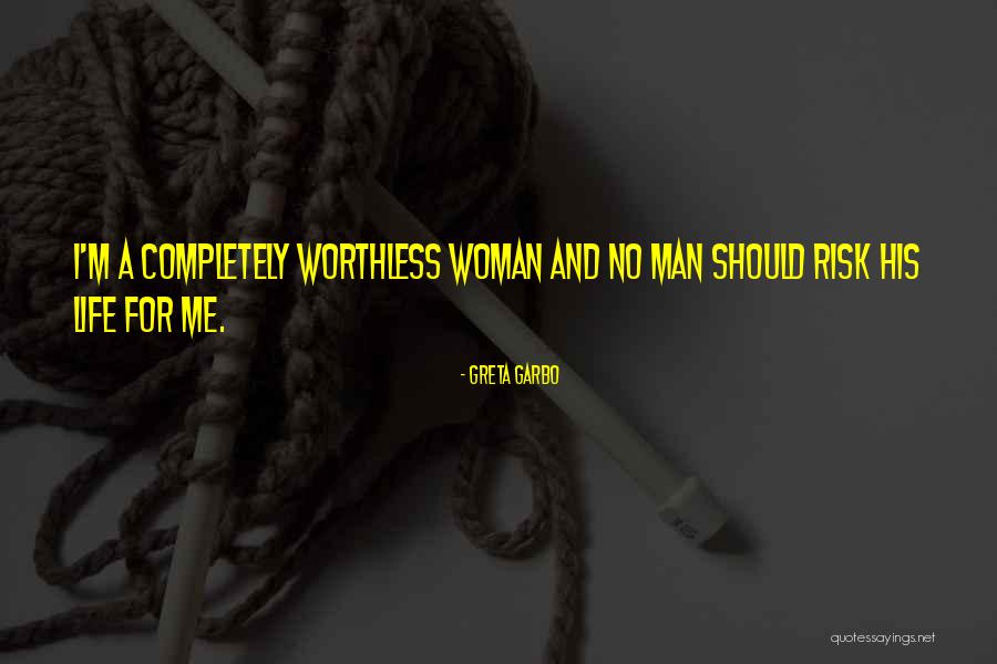 Worthless Man Quotes By Greta Garbo