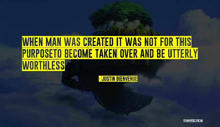 Worthless Man Quotes By Justin Bienvenue