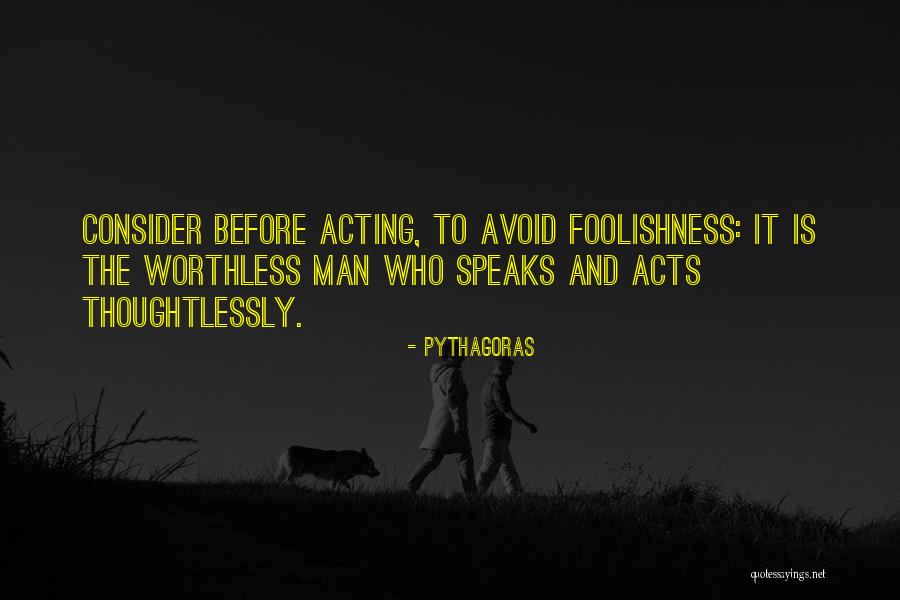 Worthless Man Quotes By Pythagoras