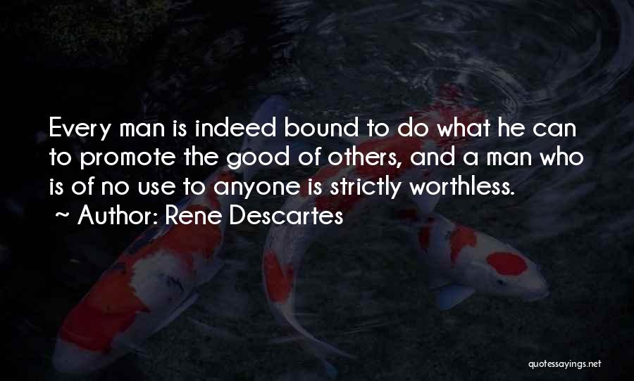 Worthless Man Quotes By Rene Descartes