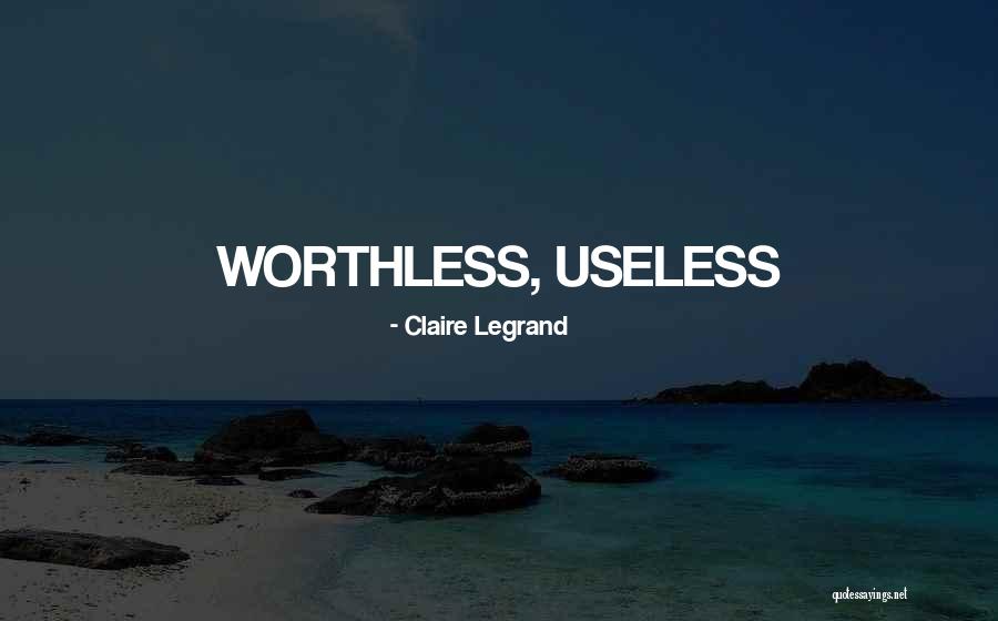 Worthless Quotes By Claire Legrand