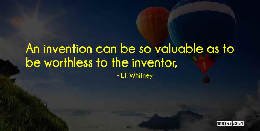 Worthless Quotes By Eli Whitney