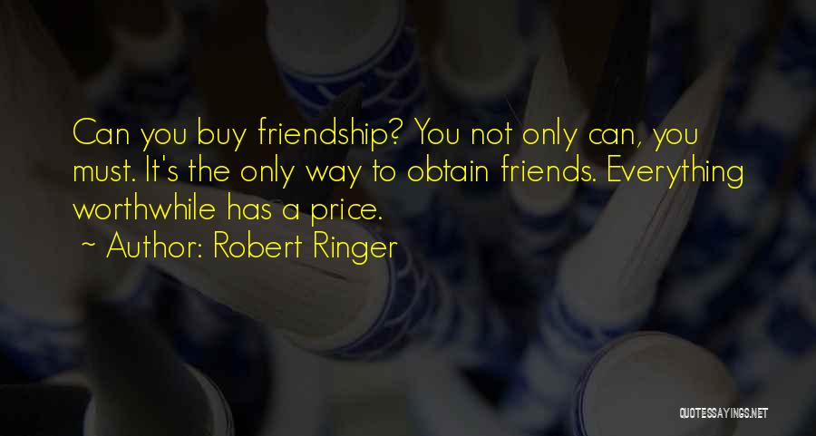 Worthwhile Friendship Quotes By Robert Ringer