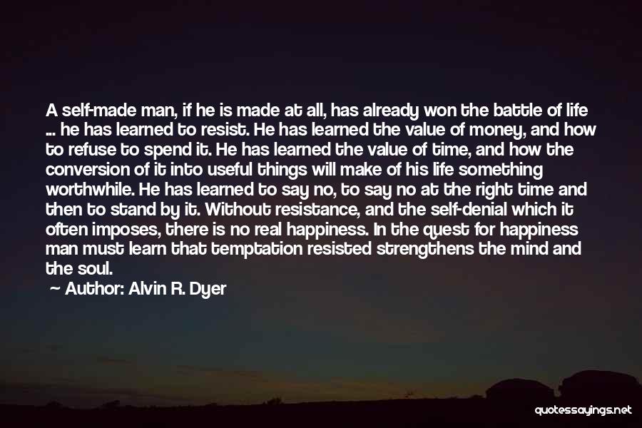Worthwhile Quotes By Alvin R. Dyer