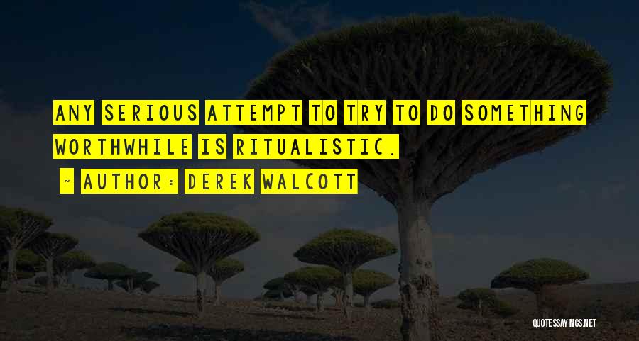 Worthwhile Quotes By Derek Walcott