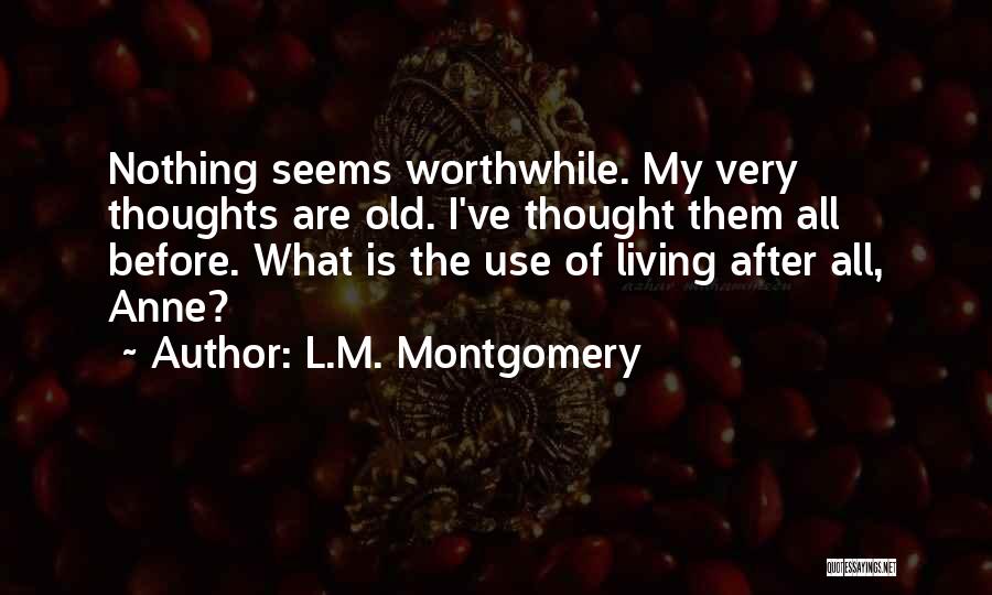 Worthwhile Quotes By L.M. Montgomery