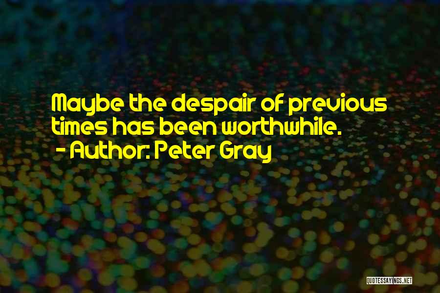 Worthwhile Quotes By Peter Gray