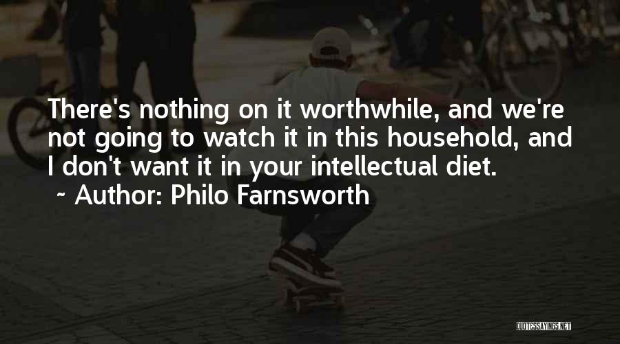 Worthwhile Quotes By Philo Farnsworth