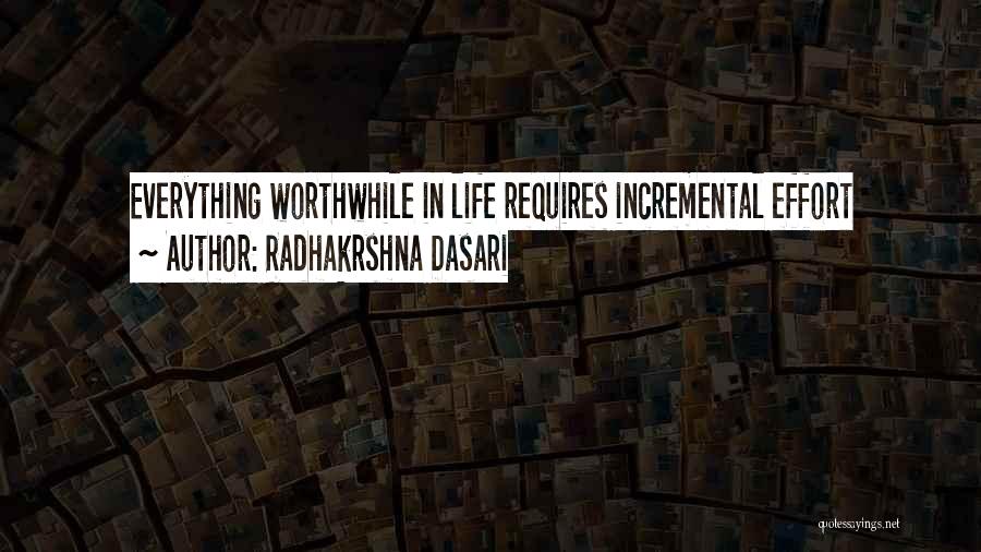 Worthwhile Quotes By Radhakrshna Dasari