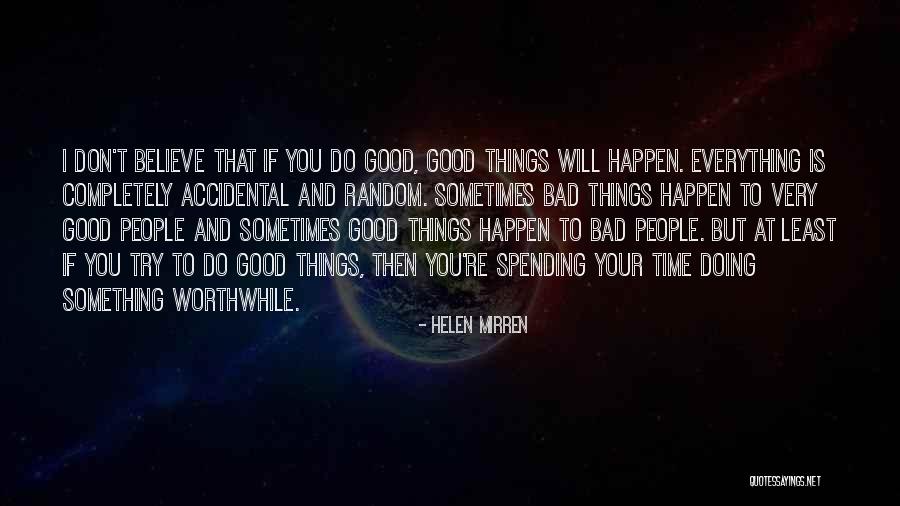 Worthwhile Things Quotes By Helen Mirren Worthwhile Things Quotes By Helen Mirren