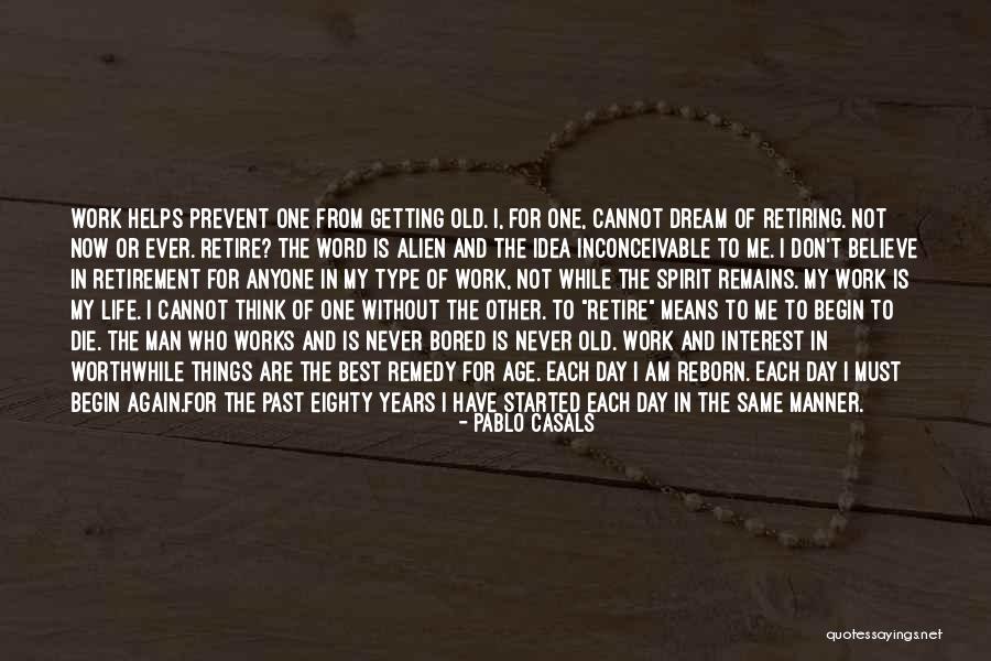 Worthwhile Things Quotes By Pablo Casals Worthwhile Things Quotes By Pablo Casals