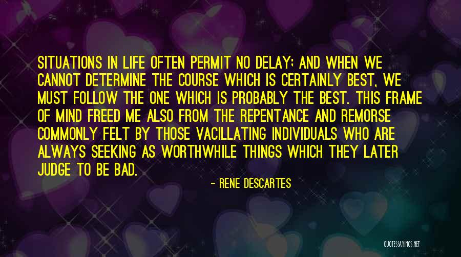 Worthwhile Things Quotes By Rene Descartes Worthwhile Things Quotes By Rene Descartes