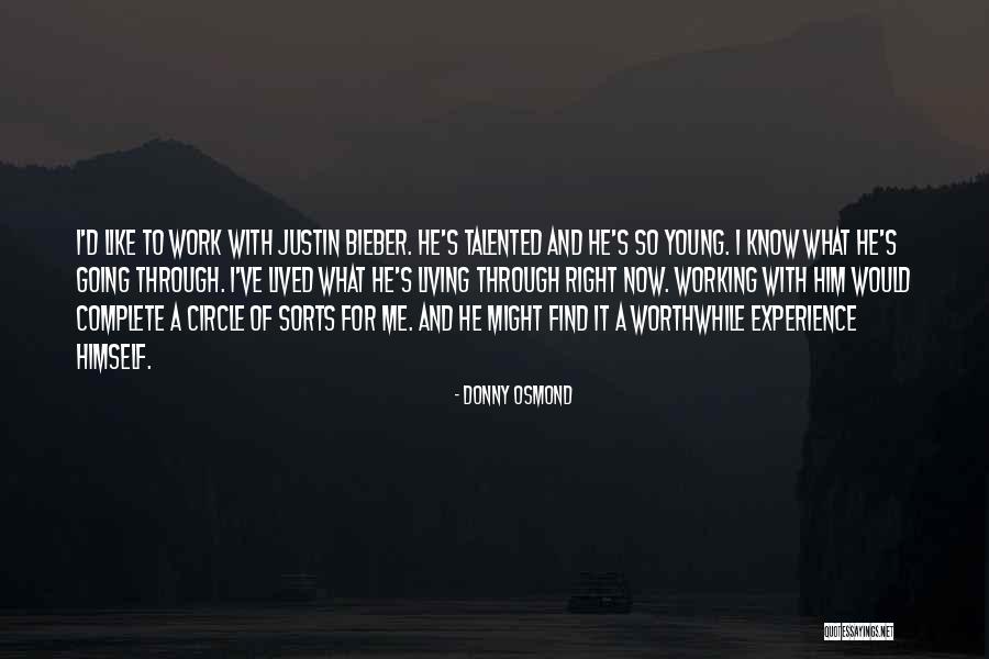 Worthwhile Work Quotes By Donny Osmond Worthwhile Work Quotes By Donny Osmond