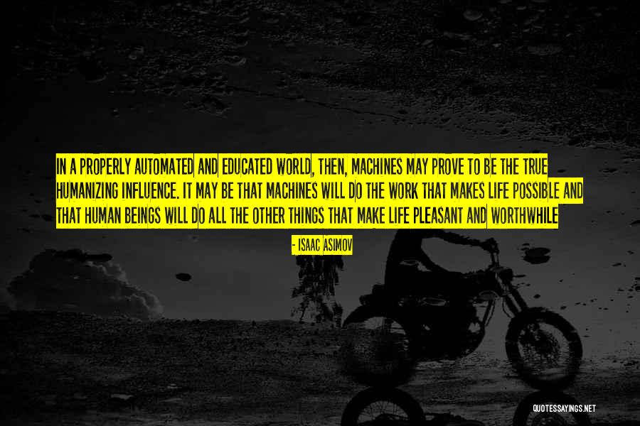 Worthwhile Work Quotes By Isaac Asimov Worthwhile Work Quotes By Isaac Asimov