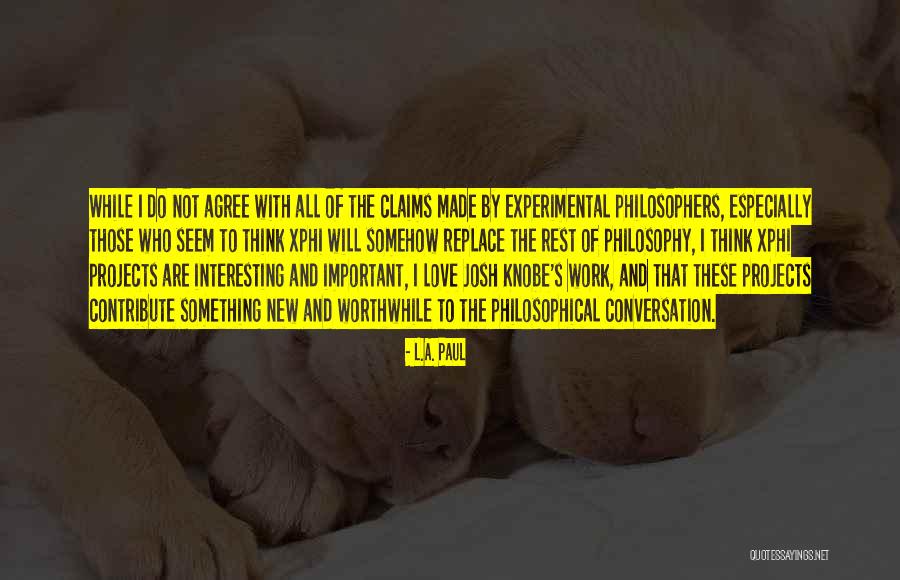 Worthwhile Work Quotes By L.A. Paul Worthwhile Work Quotes By L.A. Paul