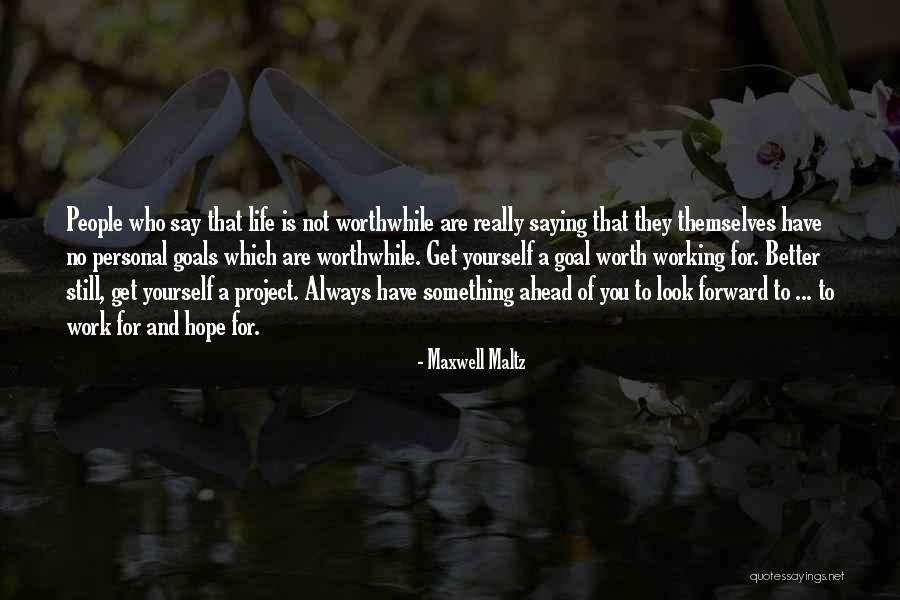 Worthwhile Work Quotes By Maxwell Maltz Worthwhile Work Quotes By Maxwell Maltz
