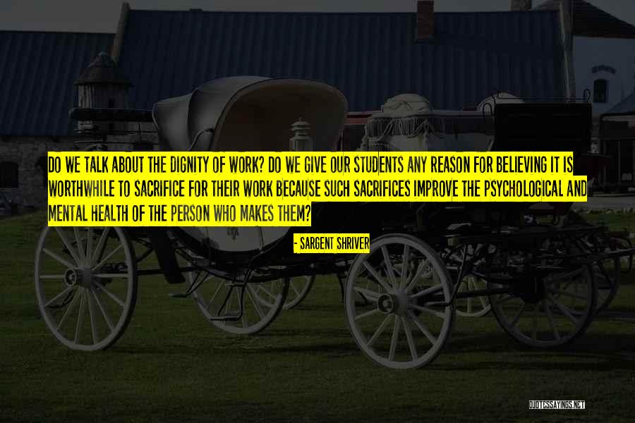 Worthwhile Work Quotes By Sargent Shriver Worthwhile Work Quotes By Sargent Shriver