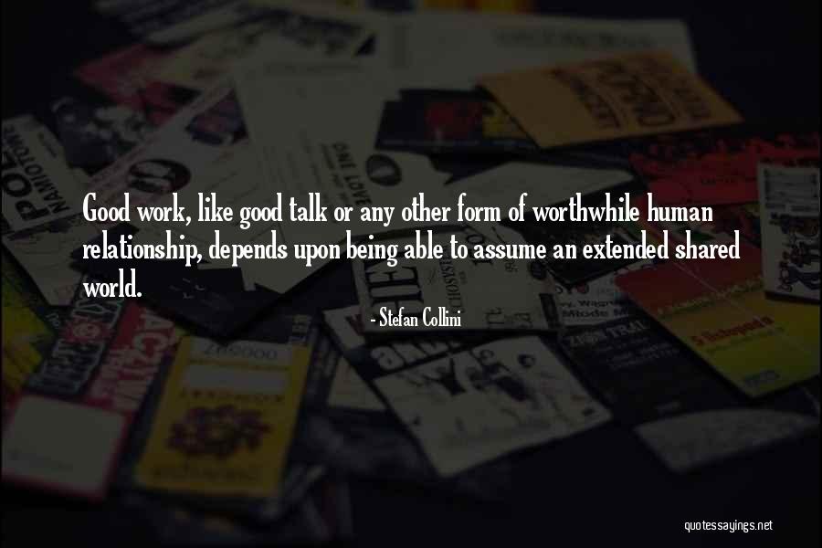Worthwhile Work Quotes By Stefan Collini Worthwhile Work Quotes By Stefan Collini