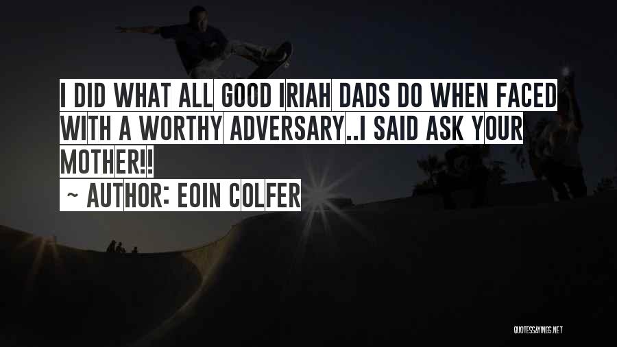 Worthy Adversary Quotes By Eoin Colfer
