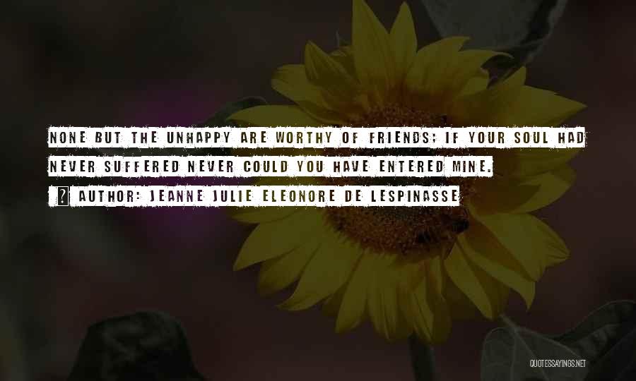 Worthy Friends Quotes By Jeanne Julie Eleonore De Lespinasse