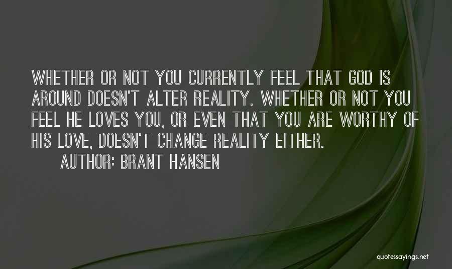 Worthy Of God's Love Quotes By Brant Hansen