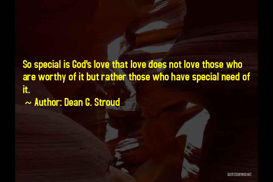 Worthy Of God's Love Quotes By Dean G. Stroud