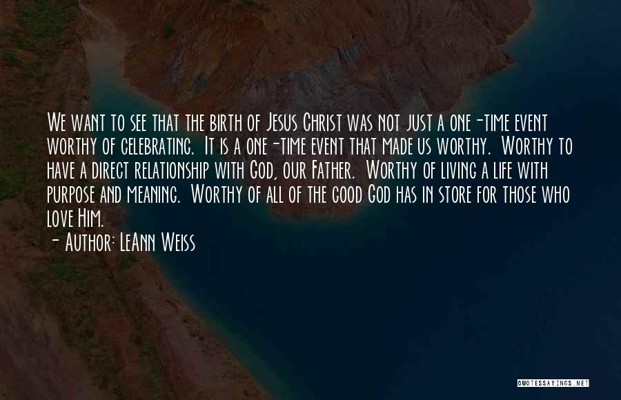 Worthy Of God's Love Quotes By LeAnn Weiss