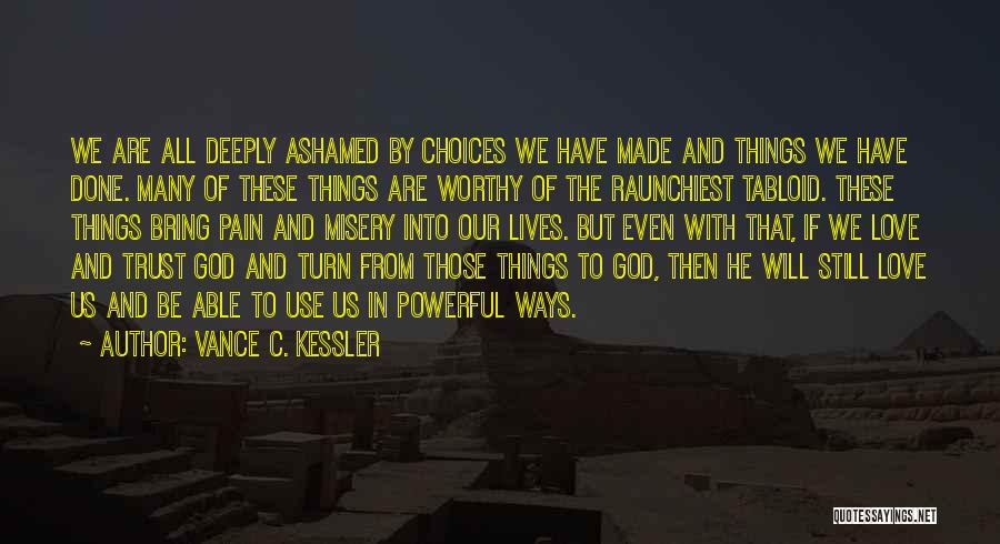 Worthy Of God's Love Quotes By Vance C. Kessler