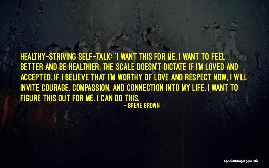 Worthy Of Life Quotes By Brene Brown