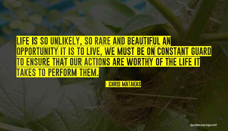 Worthy Of Life Quotes By Chris Matakas