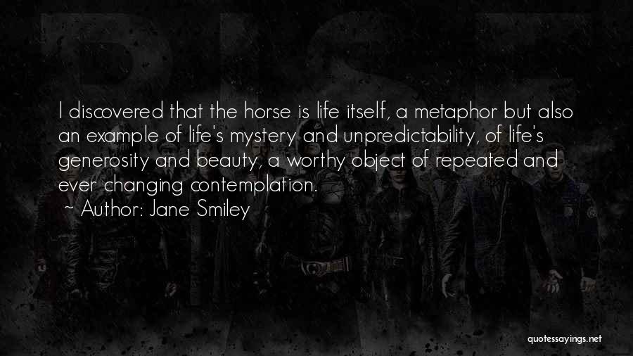 Worthy Of Life Quotes By Jane Smiley