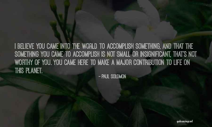 Worthy Of Life Quotes By Paul Solomon