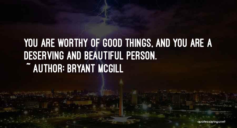 Worthy Of You Quotes By Bryant McGill