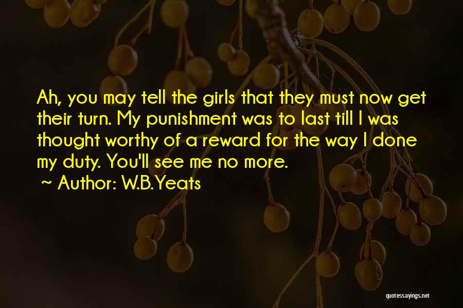 Worthy Of You Quotes By W.B.Yeats