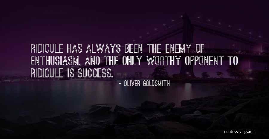 Worthy Opponent Quotes By Oliver Goldsmith