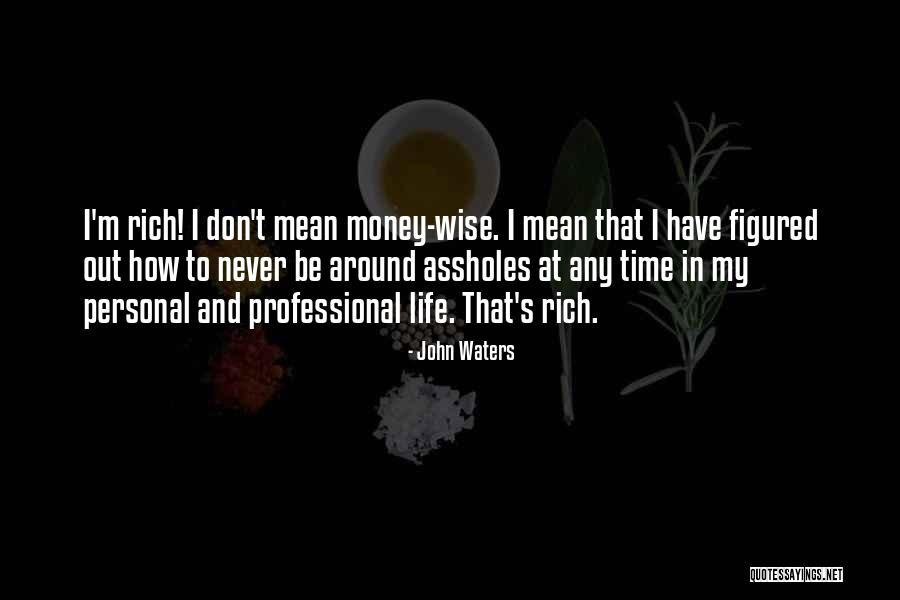 Wortmann Oil Quotes By John Waters Wortmann Oil Quotes By John Waters