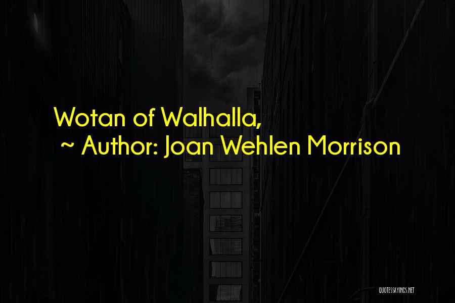 Wotan Quotes By Joan Wehlen Morrison