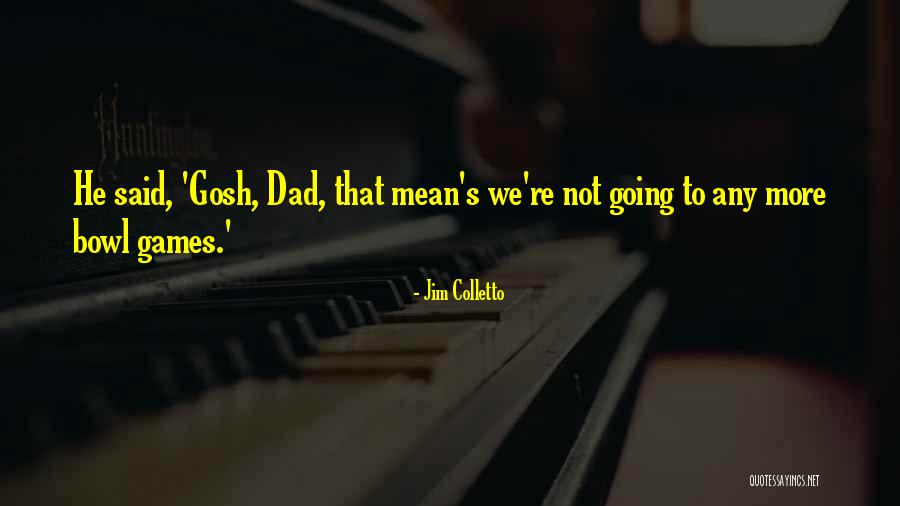 Wotton Times Quotes By Jim Colletto Wotton Times Quotes By Jim Colletto